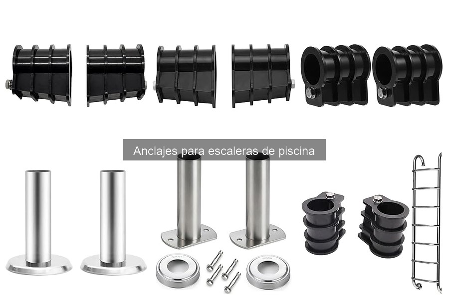 Anclajes para escaleras de piscina: tipos y características